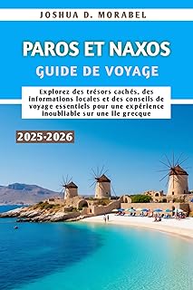 PAROS ET NAXOS GUIDE DE VOYAGE 2025-2026: Explorez
